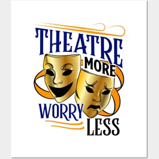 Theatre More, Worry Less Posters and Art